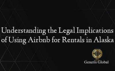 Understanding the Legal Implications of Using Airbnb for Rentals in Alaska