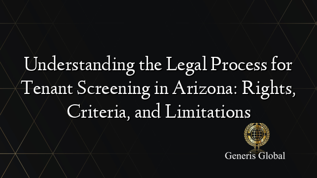 Understanding the Legal Process for Tenant Screening in Arizona: Rights ...