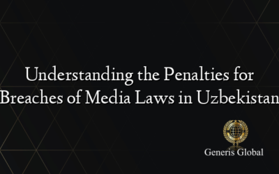 Understanding the Penalties for Breaches of Media Laws in Uzbekistan