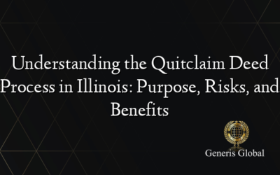 Understanding the Quitclaim Deed Process in Illinois: Purpose, Risks, and Benefits
