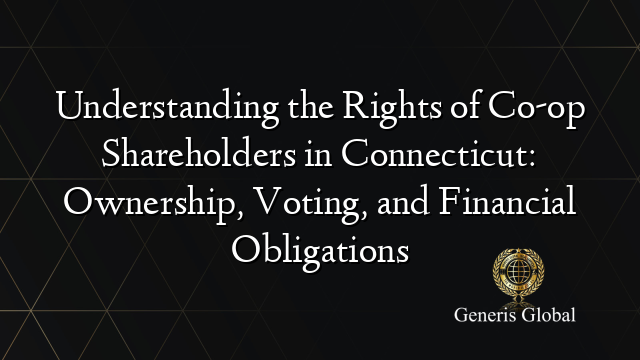 Understanding the Rights of Co-op Shareholders in Connecticut: Ownership, Voting, and Financial Obligations