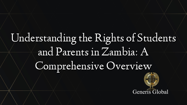 Understanding the Rights of Students and Parents in Zambia: A Comprehensive Overview