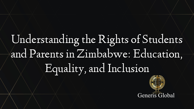 Understanding the Rights of Students and Parents in Zimbabwe: Education, Equality, and Inclusion