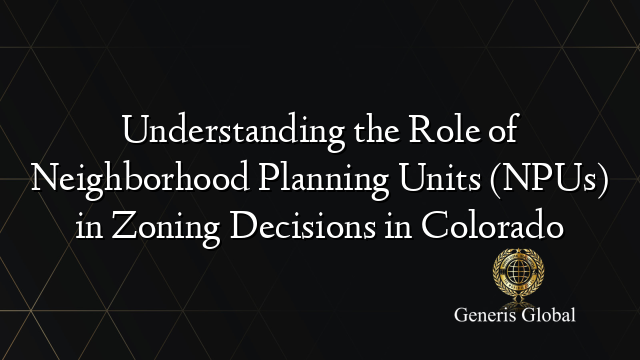 Understanding the Role of Neighborhood Planning Units (NPUs) in Zoning ...