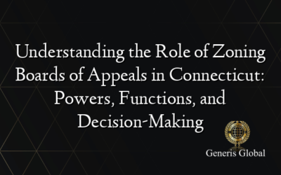 Understanding the Role of Zoning Boards of Appeals in Connecticut: Powers, Functions, and Decision-Making