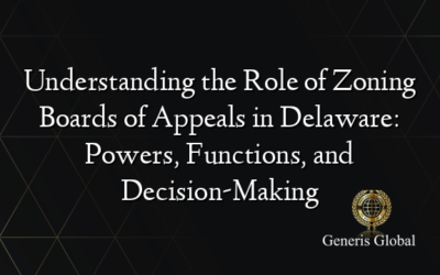 Understanding the Role of Zoning Boards of Appeals in Delaware: Powers, Functions, and Decision-Making