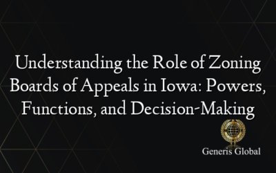 Understanding the Role of Zoning Boards of Appeals in Iowa: Powers, Functions, and Decision-Making