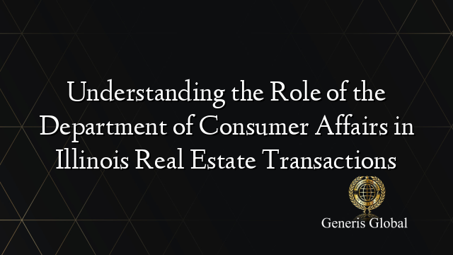 Understanding the Role of the Department of Consumer Affairs in Illinois Real Estate Transactions