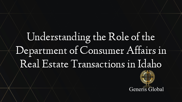 Understanding the Role of the Department of Consumer Affairs in Real Estate Transactions in Idaho