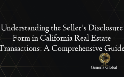 Understanding the Seller’s Disclosure Form in California Real Estate Transactions: A Comprehensive Guide