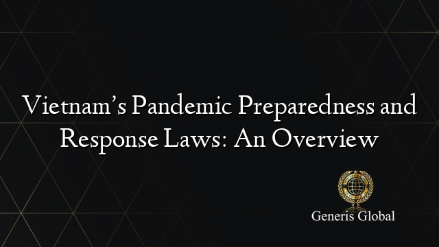 Vietnam’s Pandemic Preparedness and Response Laws: An Overview