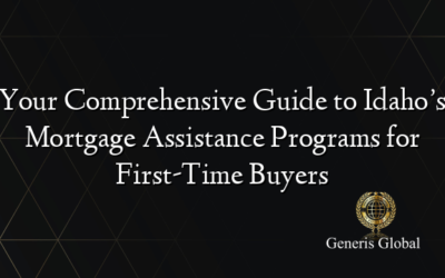 Your Comprehensive Guide to Idaho’s Mortgage Assistance Programs for First-Time Buyers