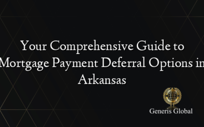 Your Comprehensive Guide to Mortgage Payment Deferral Options in Arkansas