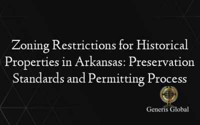 Zoning Restrictions for Historical Properties in Arkansas: Preservation Standards and Permitting Process