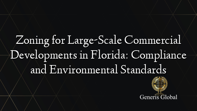 Zoning for Large-Scale Commercial Developments in Florida: Compliance and Environmental Standards