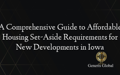 A Comprehensive Guide to Affordable Housing Set-Aside Requirements for New Developments in Iowa