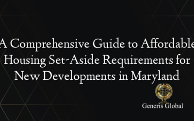 A Comprehensive Guide to Affordable Housing Set-Aside Requirements for New Developments in Maryland