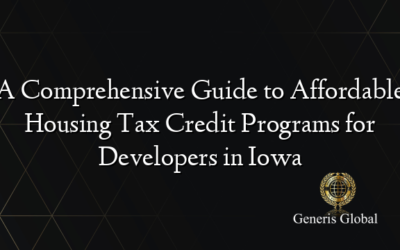 A Comprehensive Guide to Affordable Housing Tax Credit Programs for Developers in Iowa