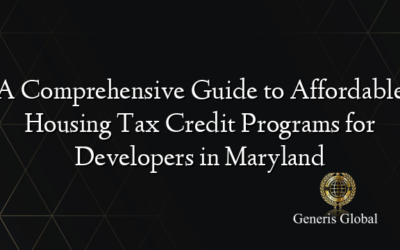 A Comprehensive Guide to Affordable Housing Tax Credit Programs for Developers in Maryland