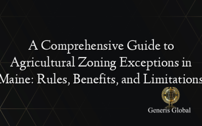 A Comprehensive Guide to Agricultural Zoning Exceptions in Maine: Rules, Benefits, and Limitations