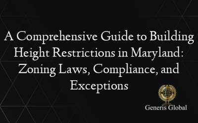 A Comprehensive Guide to Building Height Restrictions in Maryland: Zoning Laws, Compliance, and Exceptions