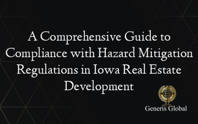 A Comprehensive Guide to Compliance with Hazard Mitigation Regulations in Iowa Real Estate Development