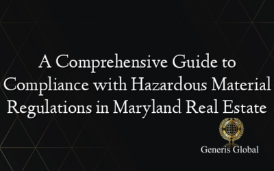A Comprehensive Guide to Compliance with Hazardous Material Regulations in Maryland Real Estate