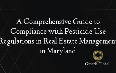 A Comprehensive Guide to Compliance with Pesticide Use Regulations in Real Estate Management in Maryland