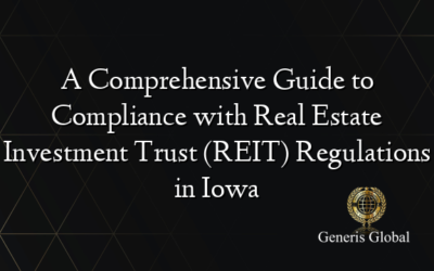 A Comprehensive Guide to Compliance with Real Estate Investment Trust (REIT) Regulations in Iowa