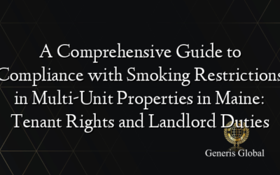 A Comprehensive Guide to Compliance with Smoking Restrictions in Multi-Unit Properties in Maine: Tenant Rights and Landlord Duties