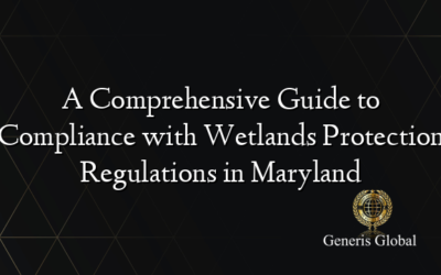 A Comprehensive Guide to Compliance with Wetlands Protection Regulations in Maryland