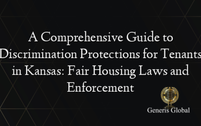 A Comprehensive Guide to Discrimination Protections for Tenants in Kansas: Fair Housing Laws and Enforcement