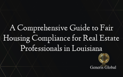 A Comprehensive Guide to Fair Housing Compliance for Real Estate Professionals in Louisiana