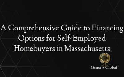 A Comprehensive Guide to Financing Options for Self-Employed Homebuyers in Massachusetts