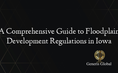 A Comprehensive Guide to Floodplain Development Regulations in Iowa