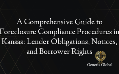 A Comprehensive Guide to Foreclosure Compliance Procedures in Kansas: Lender Obligations, Notices, and Borrower Rights