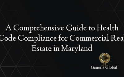 A Comprehensive Guide to Health Code Compliance for Commercial Real Estate in Maryland