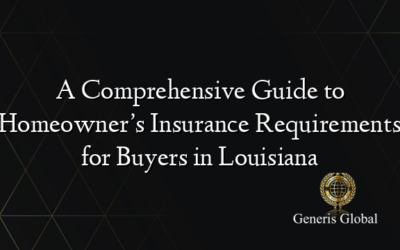 A Comprehensive Guide to Homeowner’s Insurance Requirements for Buyers in Louisiana