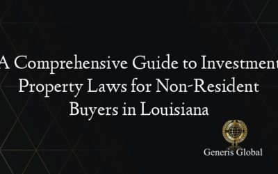 A Comprehensive Guide to Investment Property Laws for Non-Resident Buyers in Louisiana