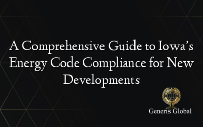 A Comprehensive Guide to Iowa’s Energy Code Compliance for New Developments