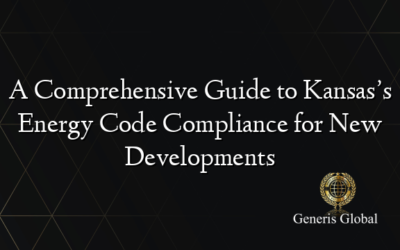 A Comprehensive Guide to Kansas’s Energy Code Compliance for New Developments