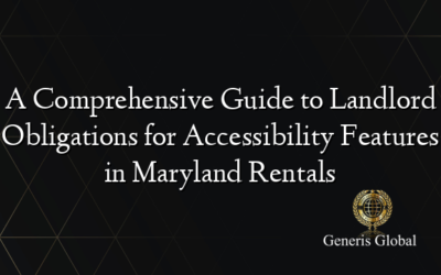 A Comprehensive Guide to Landlord Obligations for Accessibility Features in Maryland Rentals