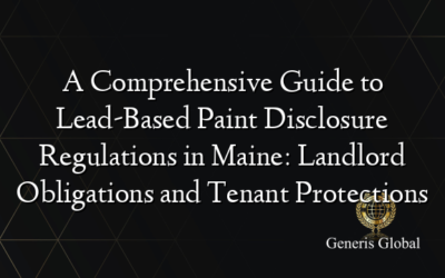 A Comprehensive Guide to Lead-Based Paint Disclosure Regulations in Maine: Landlord Obligations and Tenant Protections