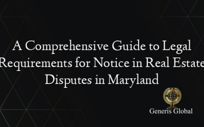 A Comprehensive Guide to Legal Requirements for Notice in Real Estate Disputes in Maryland