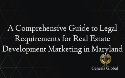 A Comprehensive Guide to Legal Requirements for Real Estate Development Marketing in Maryland