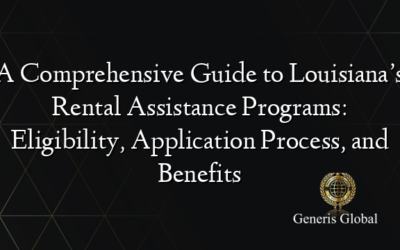 A Comprehensive Guide to Louisiana’s Rental Assistance Programs: Eligibility, Application Process, and Benefits