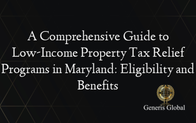 A Comprehensive Guide to Low-Income Property Tax Relief Programs in Maryland: Eligibility and Benefits