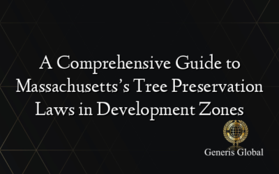 A Comprehensive Guide to Massachusetts’s Tree Preservation Laws in Development Zones