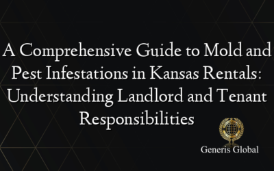 A Comprehensive Guide to Mold and Pest Infestations in Kansas Rentals: Understanding Landlord and Tenant Responsibilities