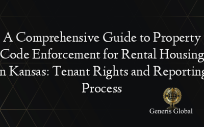 A Comprehensive Guide to Property Code Enforcement for Rental Housing in Kansas: Tenant Rights and Reporting Process